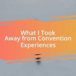 What I Took Away from Convention Experiences