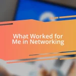 What Worked for Me in Networking