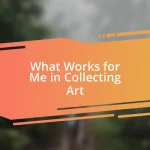 What Works for Me in Collecting Art