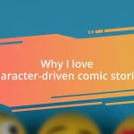Why I love character-driven comic stories
