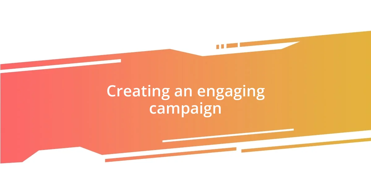 Creating an engaging campaign