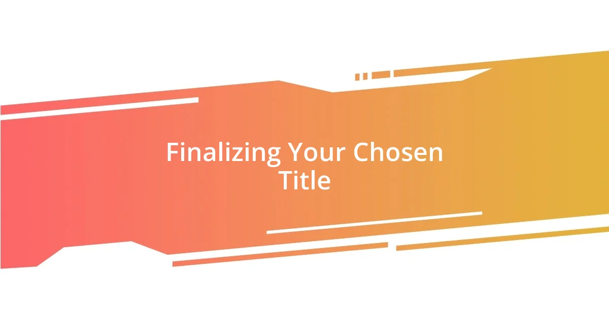 Finalizing Your Chosen Title