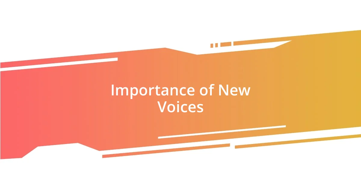 Importance of New Voices