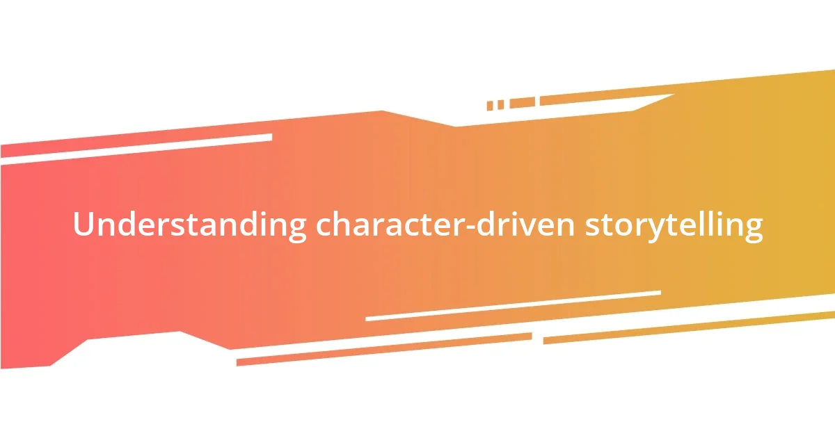 Understanding character-driven storytelling