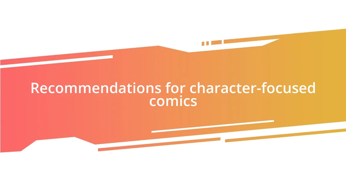 Recommendations for character-focused comics